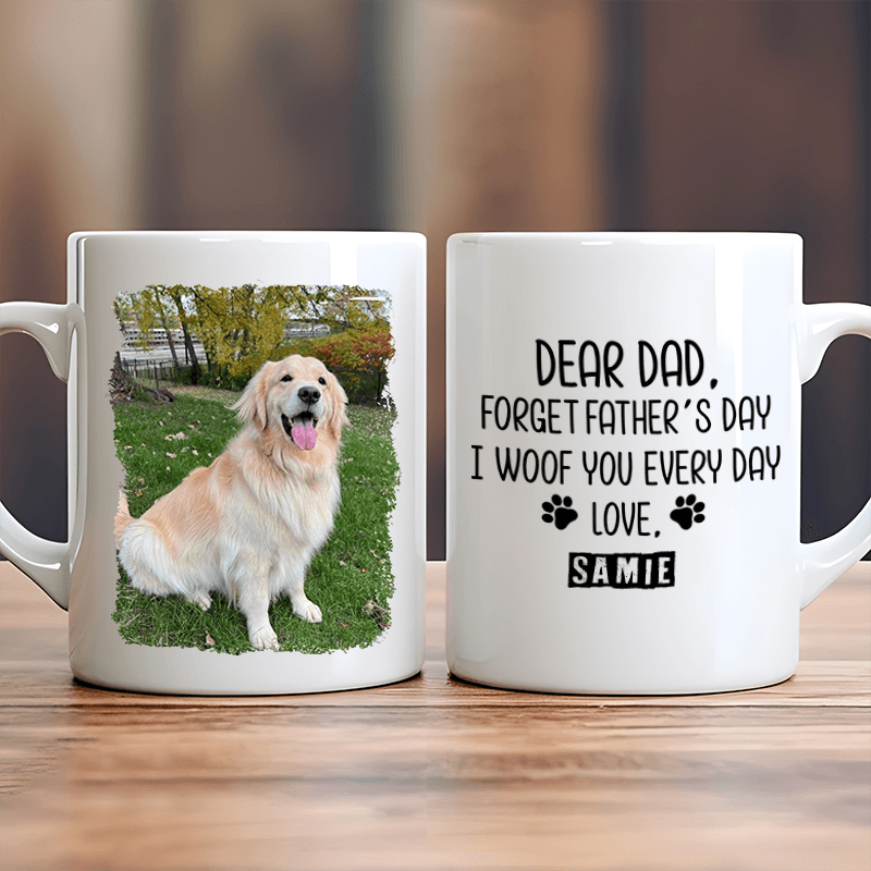 Forget Father's Day I woof/meow you everyday - Personalized Custom 11oz Mug - Personalized Gift for Dog/Cat Lovers, Pet Lovers, Dog Mom, Cat Mom, Dog Dad, Cat Dad - Suzitee Store