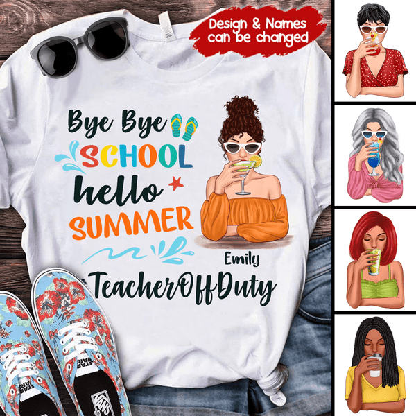 Bye Bye School Hello Summer - Personalized Custom T Shirt - Summer Break, Last Day Of School, Birthday, Loving, Funny Gift for Teacher, Kindergarten, Preschool, Pre K, Paraprofessional