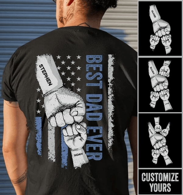 Best Dad Ever Raised Fist Bump - Personalized Custom Back Printed T Shirt - Father's Day Gift for Dad, Grandpa, Daddy, Dada, Dad Jokes