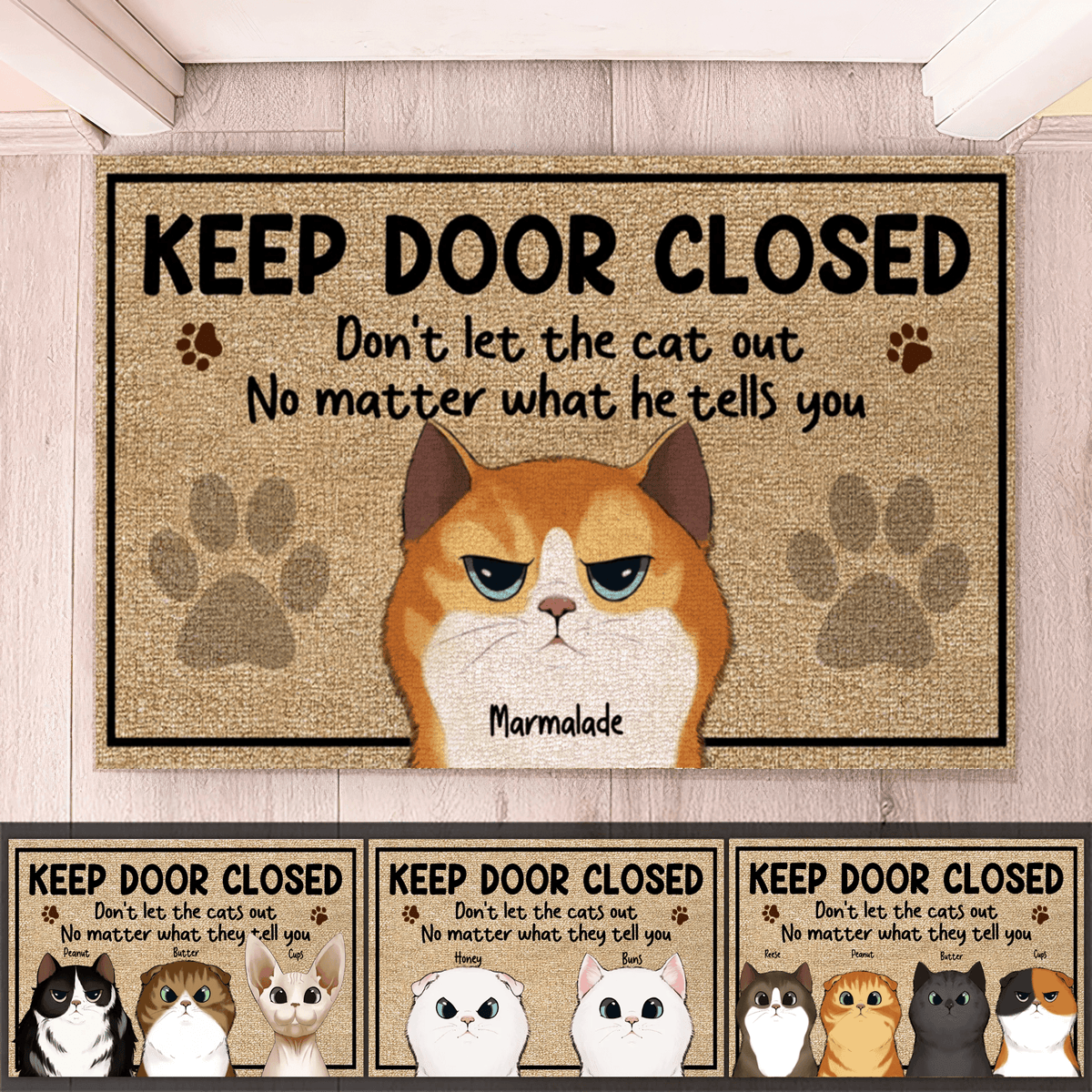 Keep Door Closed No Matter What the Cats Tell You - Personalized Doormat - Birthday, Housewarming, Funny Gift for Homeowners, Friends, Dog Mom, Dog Dad, Dog Lovers, Pet Gifts for Him, Her - Suzitee Store