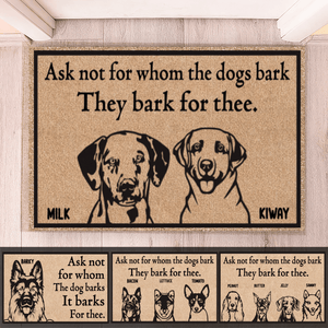 Ask Not Whom The Dog Barks For. It Barks For Thee - Personalized Doormat - Birthday, Housewarming, Funny Gift for Homeowners, Friends, Dog Mom, Dog Dad, Dog Lovers, Pet Gifts for Him, Her