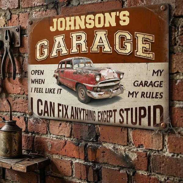 My Garage My Rules I Can Fix Anything Except Stupid - Personalized Metal Sign - Father's Day Gift For Husband, Dad, Grandpa