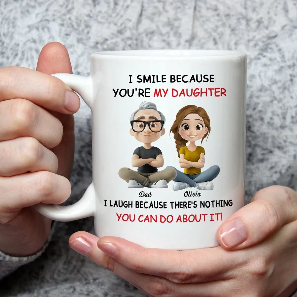 I Smile Because You're My Daughter - Personalized Custom Mug - Daughter Gift From Mom And Dad