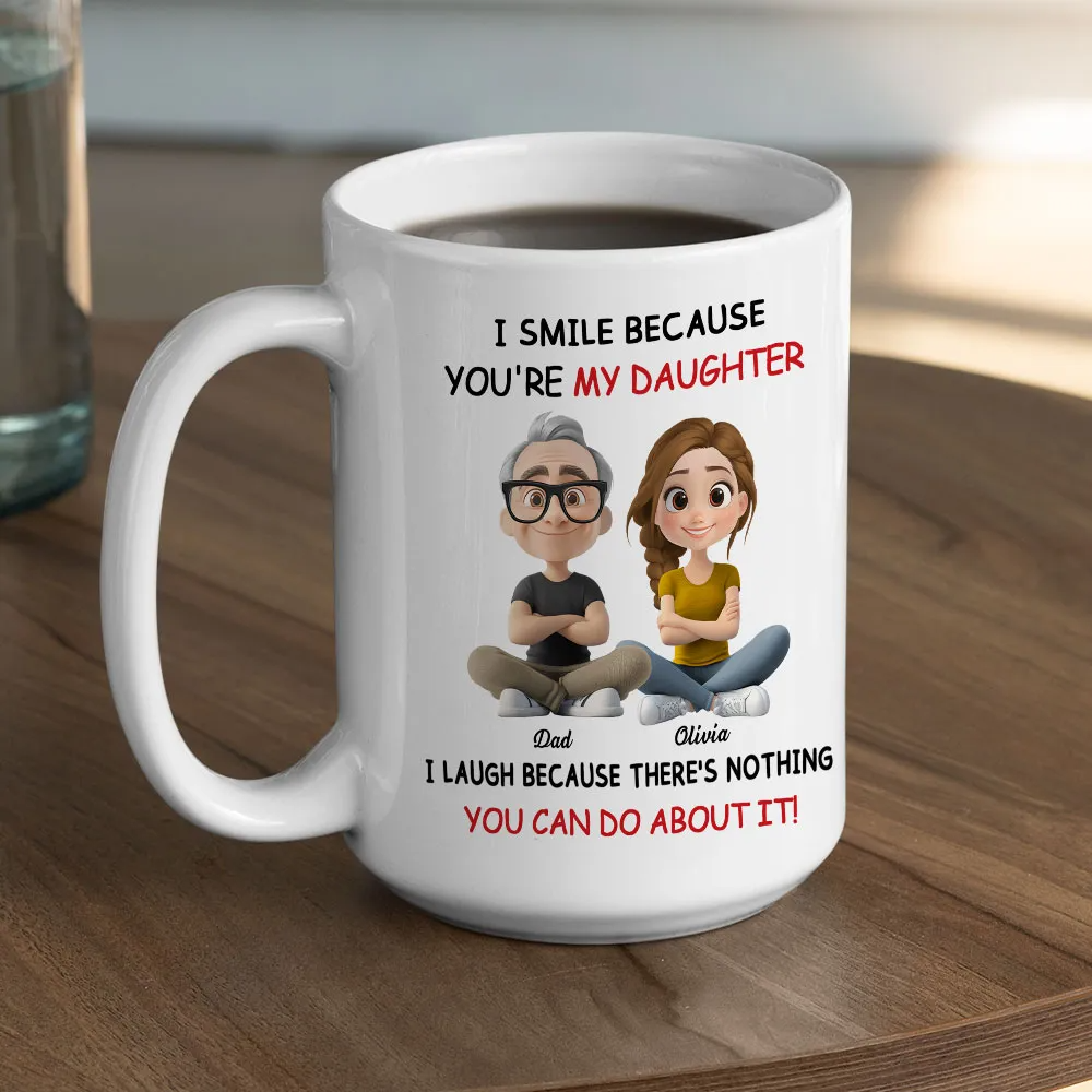 I Smile Because You're My Daughter - Personalized Custom Mug - Daughter Gift From Mom And Dad