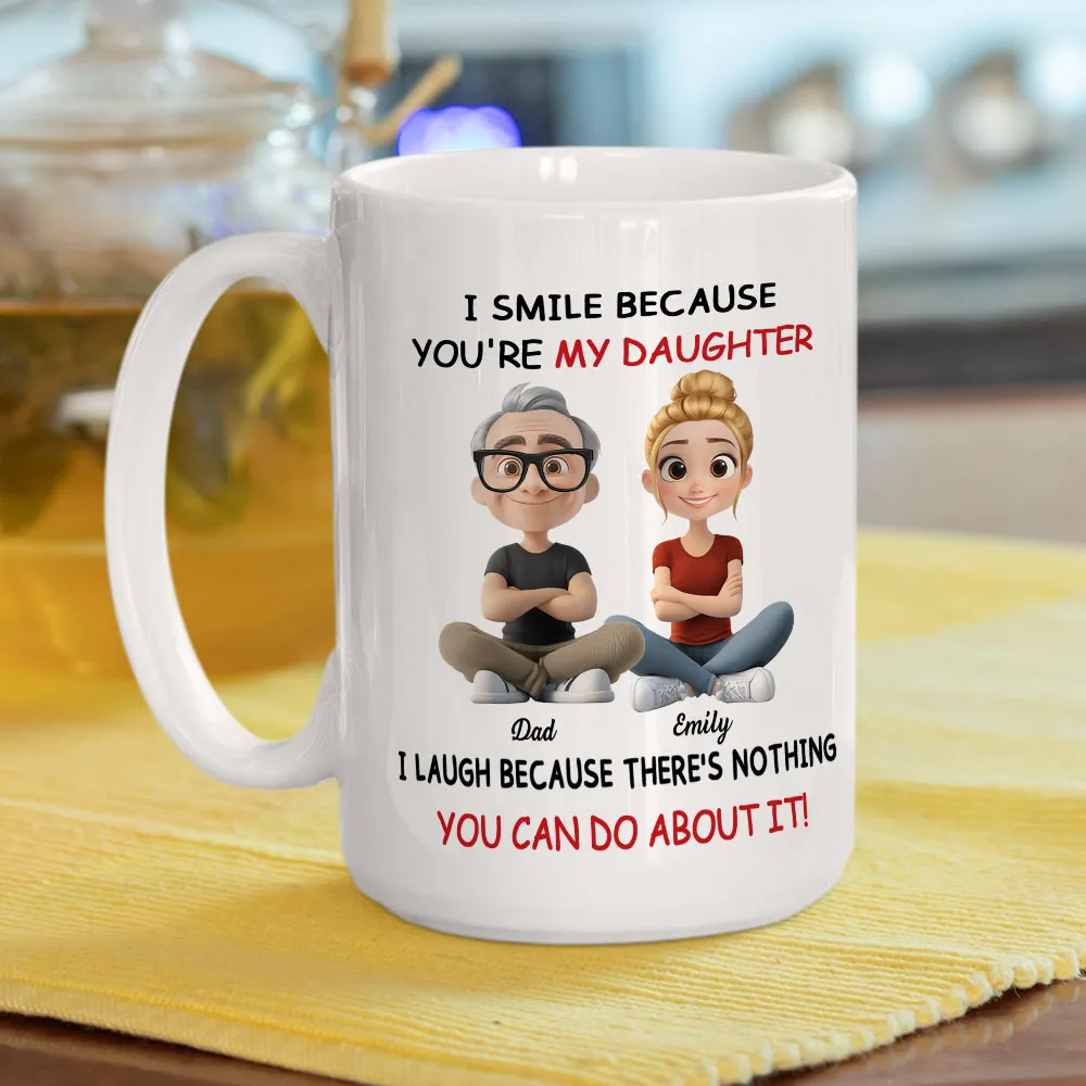 I Smile Because You're My Daughter - Personalized Custom Mug - Daughter Gift From Mom And Dad