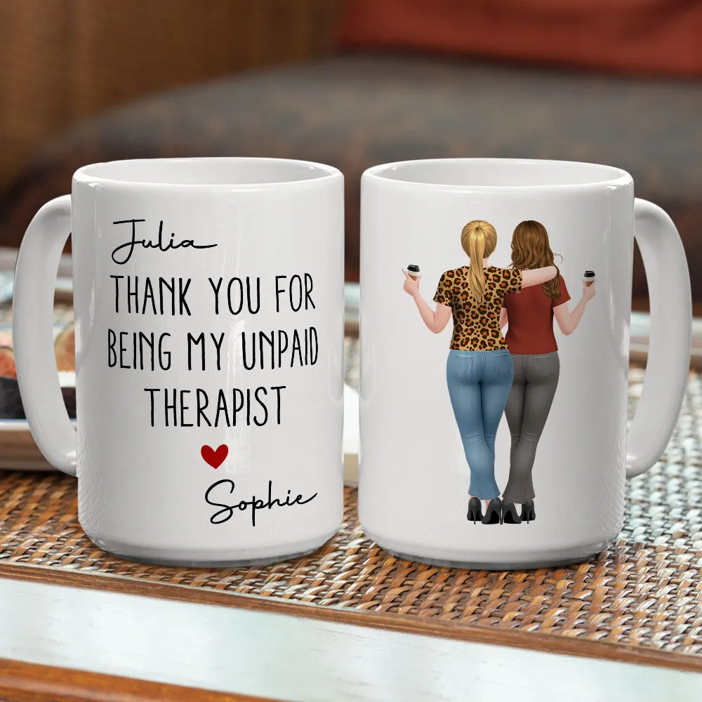 My Unpaid Therapist Besties - Personalized Mug - Gift For Her, Besties, Friends, Sister, Soul Sisters, Coworkers