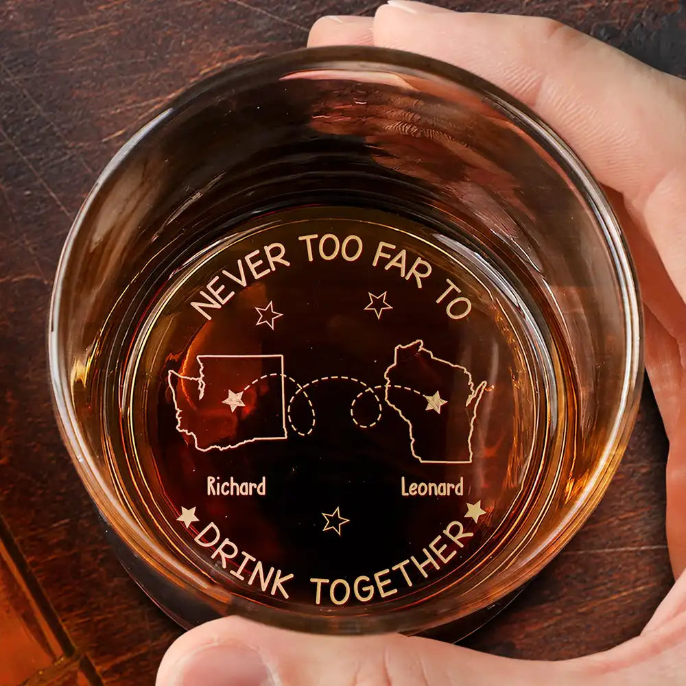 Never Too Far To Drink Together - Personalized Engraved Whiskey Glass - Long Distance Family, Friendship Gift