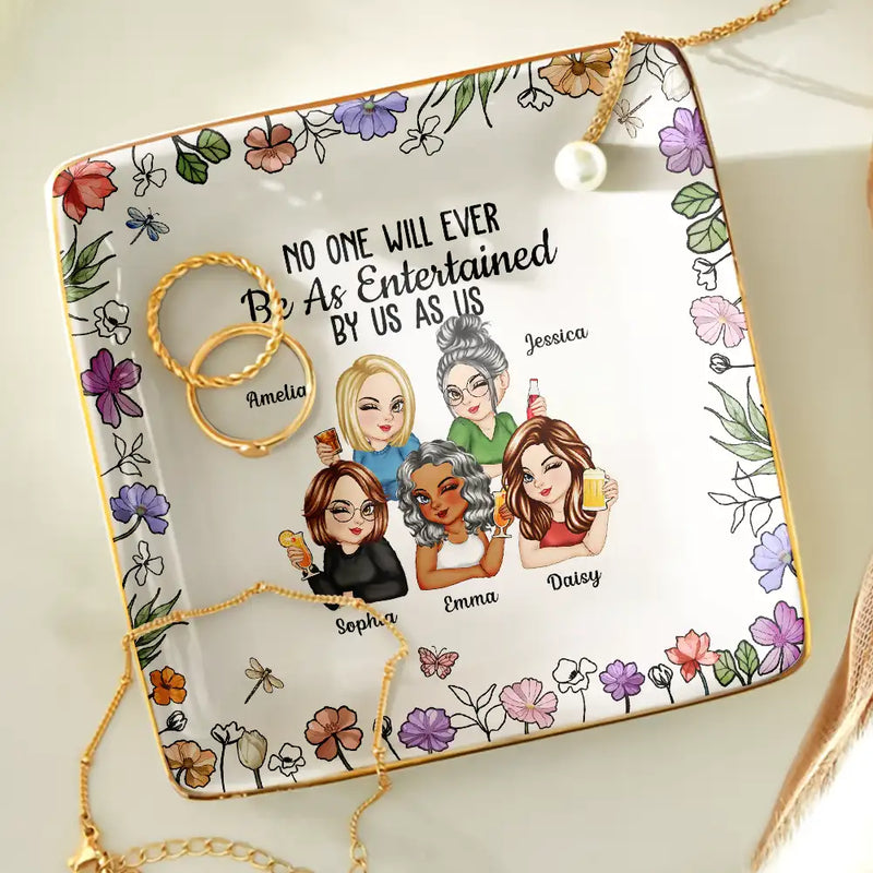 No One Will Ever Be As Entertained By Us As Us Bestie - Personalized Jewelry Dish - Gift For Her, Besties, Friends, Sister