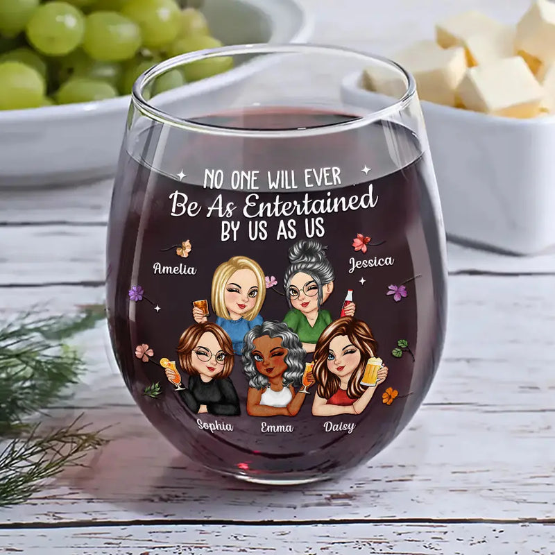 No One Will Ever Be As Entertained By Us As Us Bestie - Personalized Stemless Wine Glass - Gift For Her, Besties, Friends, Sister