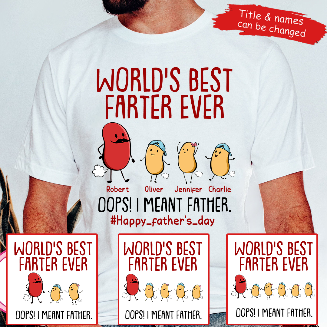 World's Best Farter Ever I Mean Father - Personalized Custom T Shirt - Father's Day Gift for Dad, Papa, Grandpa, Daddy, Dada