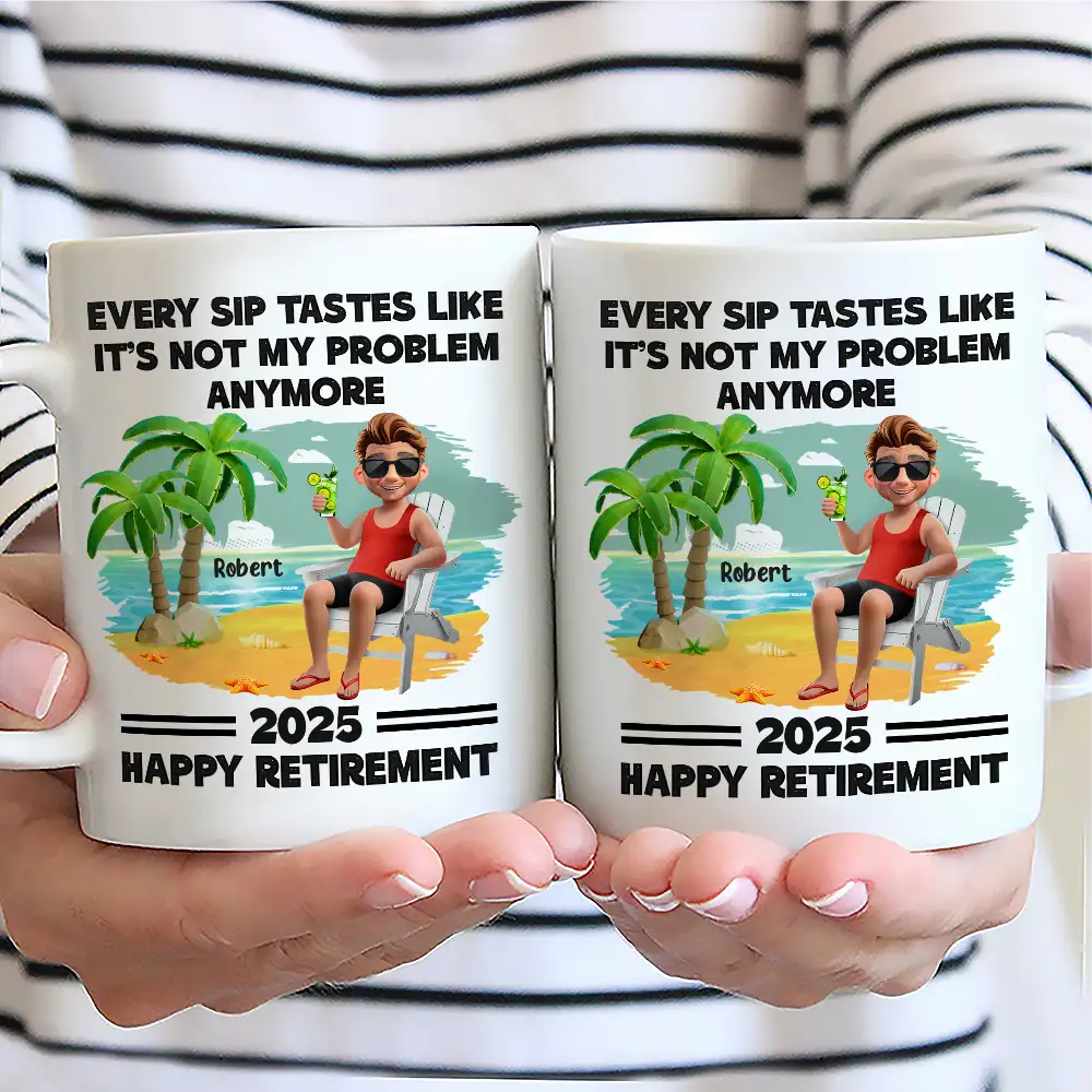 Every Sip Tastes Like It's Not My Problem Anymore - Personalized Custom Mug - Funny Retirement Gift For Colleagues, Mom, Dad, Grandparent