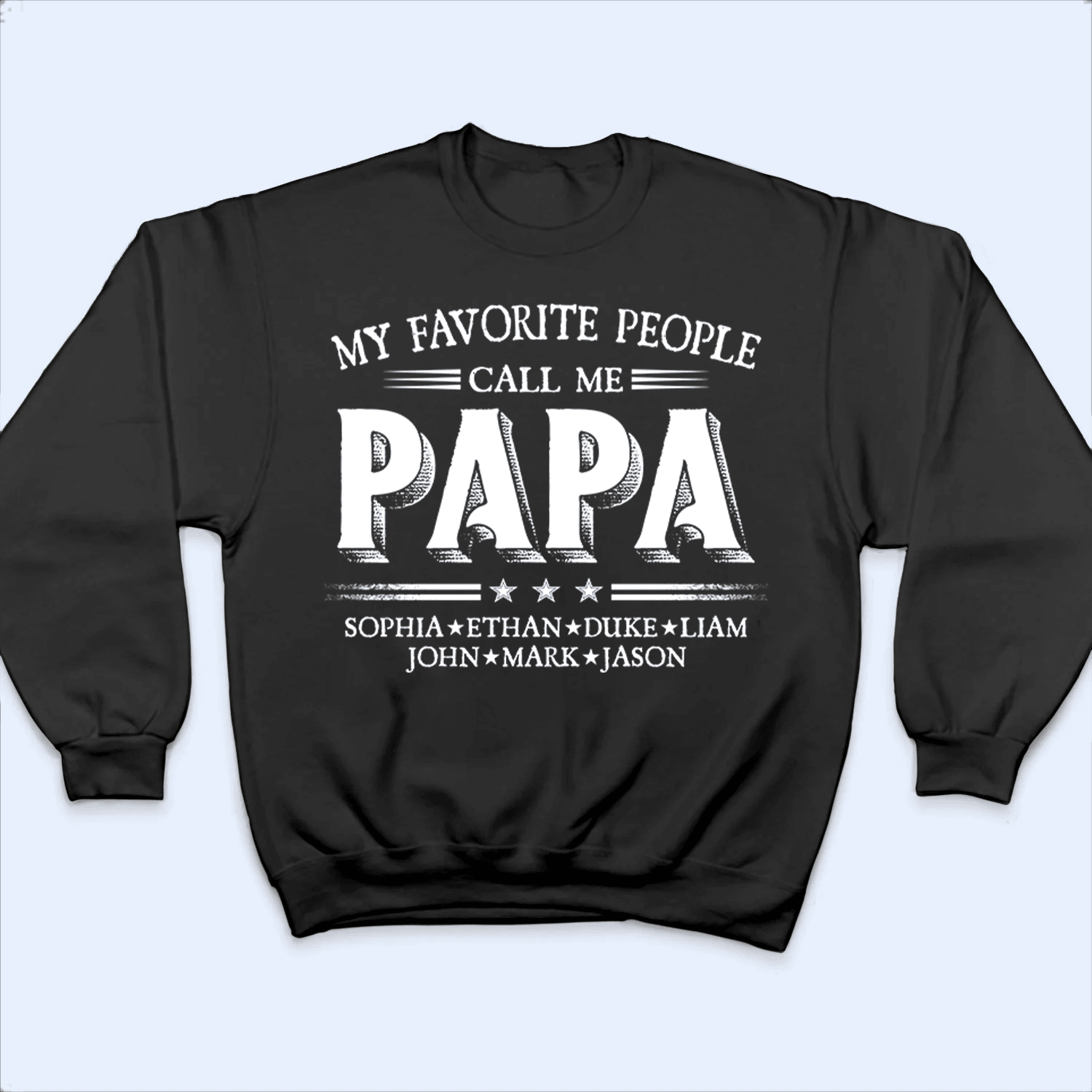 Custom Kids Names My Favorite People Call Me Papa - Family Personalized Unisex T-shirt, Hoodie, Sweatshirt - Custom Father's Day, Birthday Gift For Dad, Grandpa 4