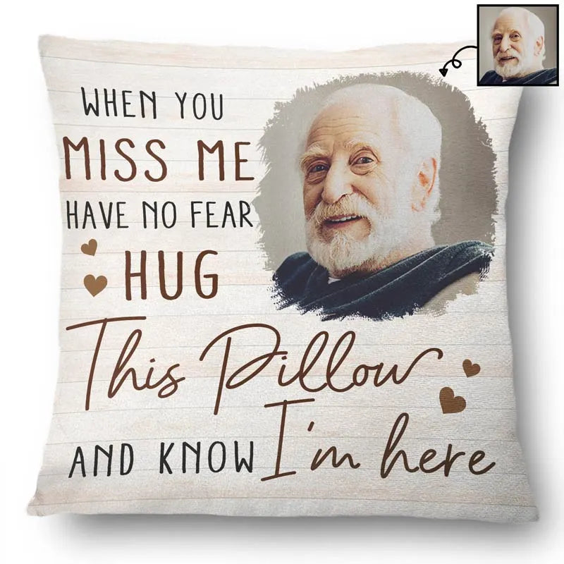 Custom Photo When You Miss Me - Personalized Custom Pillow - Memorial Gift For Family, Siblings, Friends 1
