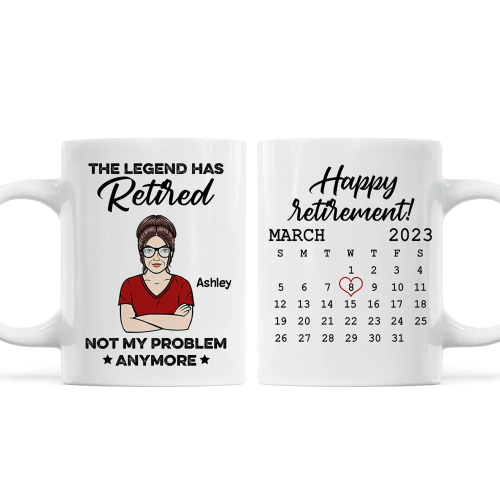 The Legend Has Retired Not My Problem Anymore - Personalized Custom Mug - Retirement Gift For Coworkers, Colleagues, Women, Female