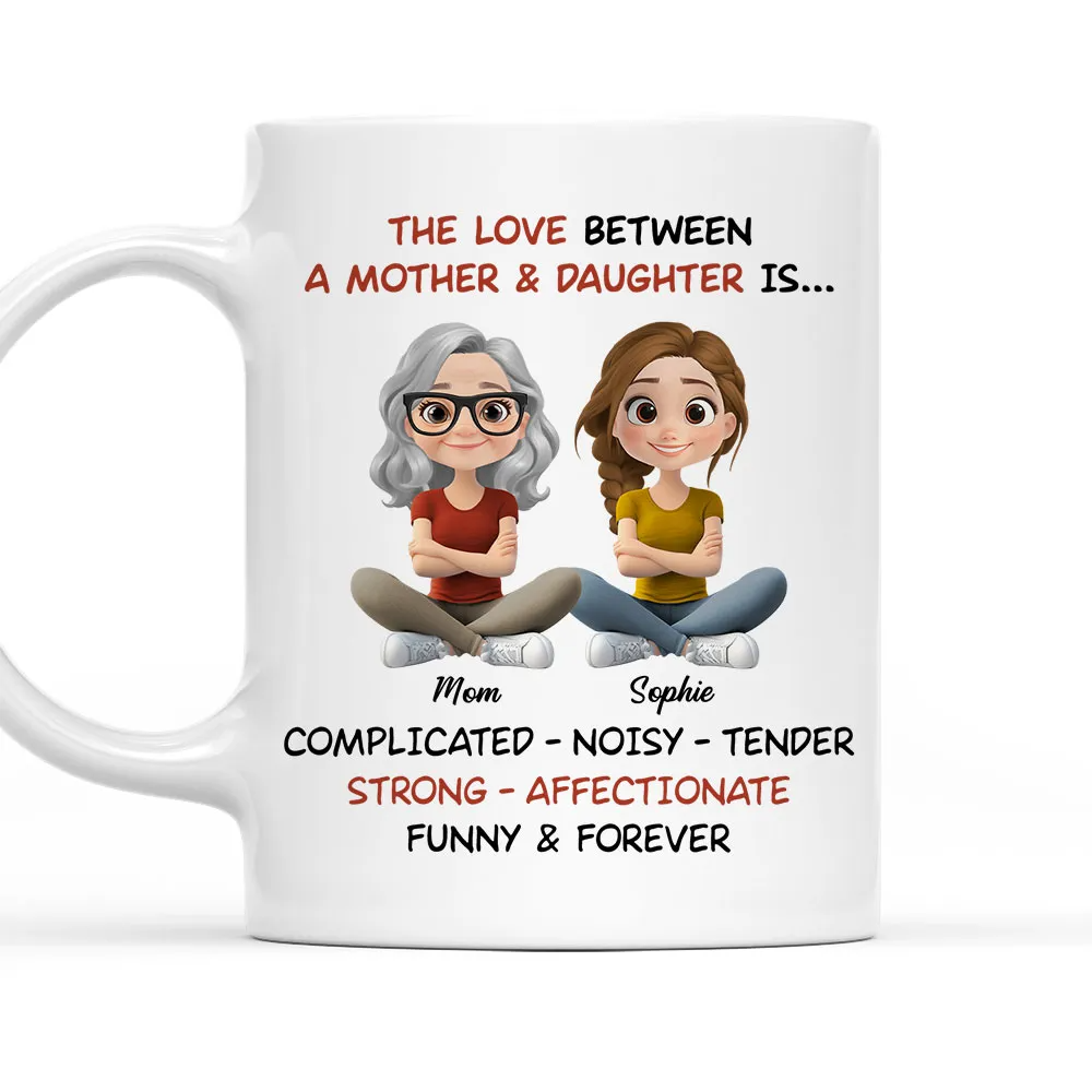 The Love Between Mother And Daughter - Personalized Custom Mug - Mother's Day Gift For Mom, Daughter