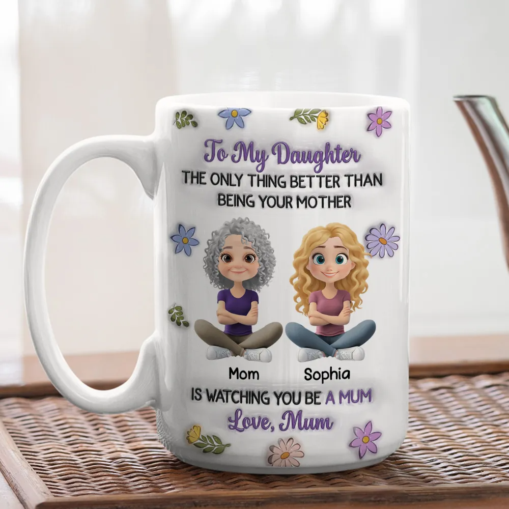 To My Daughter - Personalized Custom 3D Inflated Effect Mug - Mother's Day Gift From Mom To Daughter