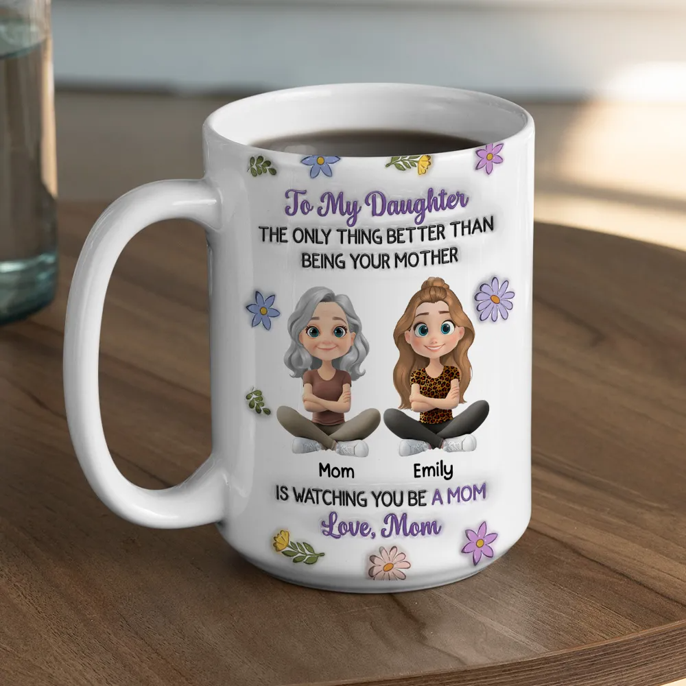 To My Daughter - Personalized Custom 3D Inflated Effect Mug - Mother's Day Gift From Mom To Daughter