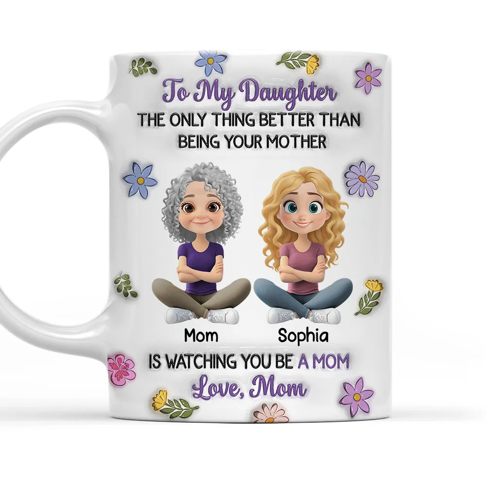 To My Daughter - Personalized Custom 3D Inflated Effect Mug - Mother's Day Gift From Mom To Daughter