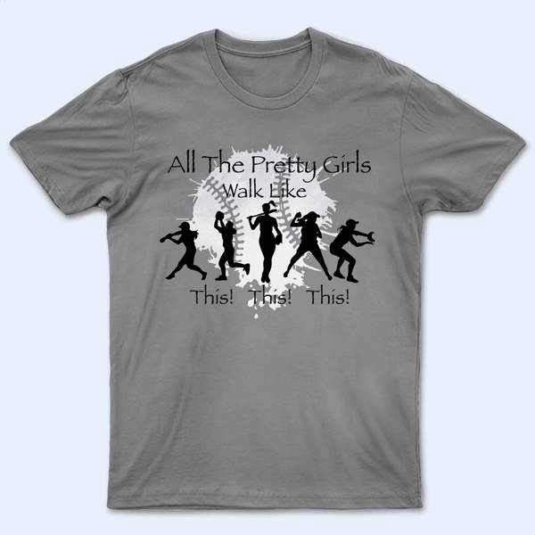 All The Pretty Girls Walk Like This - Baseball/Softball - Personalized Custom T Shirt - Gift for Sport Grandma/Nana/Mimi, Mom, Wife, Grandparent, Granddaughter