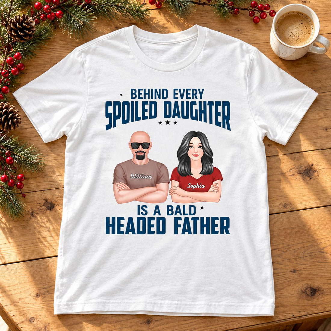 Personalized Spoiled Daughter Bald Father t-shirt laid flat with holiday pine garland