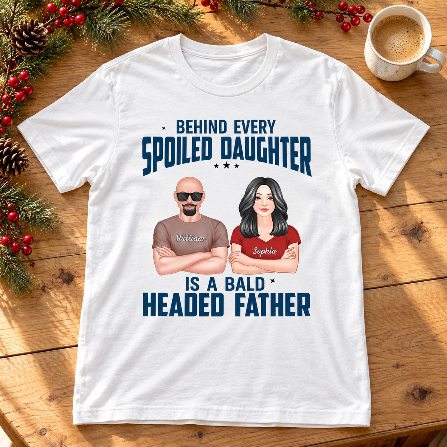 Personalized Spoiled Daughter Bald Father t-shirt laid flat with holiday pine garland