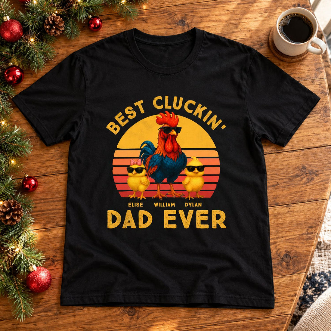 Best Cluckin Dad Ever custom t-shirt laid flat on wooden table with Christmas pine decor
