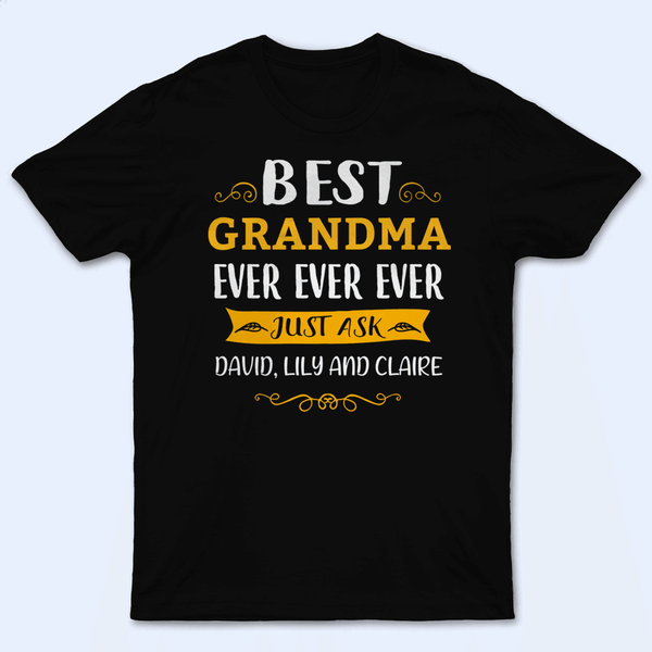 Best Grandma Ever Just Ask My Kids - Personalized Custom T Shirt - Birthday, Loving, Funny Gift for Grandma/Nana/Mimi, Mom, Wife, Grandparent