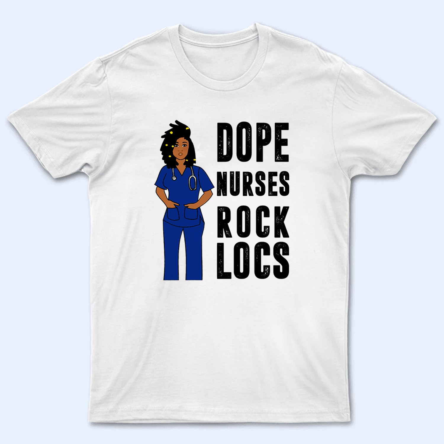 Dope Nurses Rock Locs - Personalized Custom T Shirt - Birthday, Loving, Funny Gift for Nurse, Black Nurse, CNA, Healthcare, Registered RN - Suzitee Store