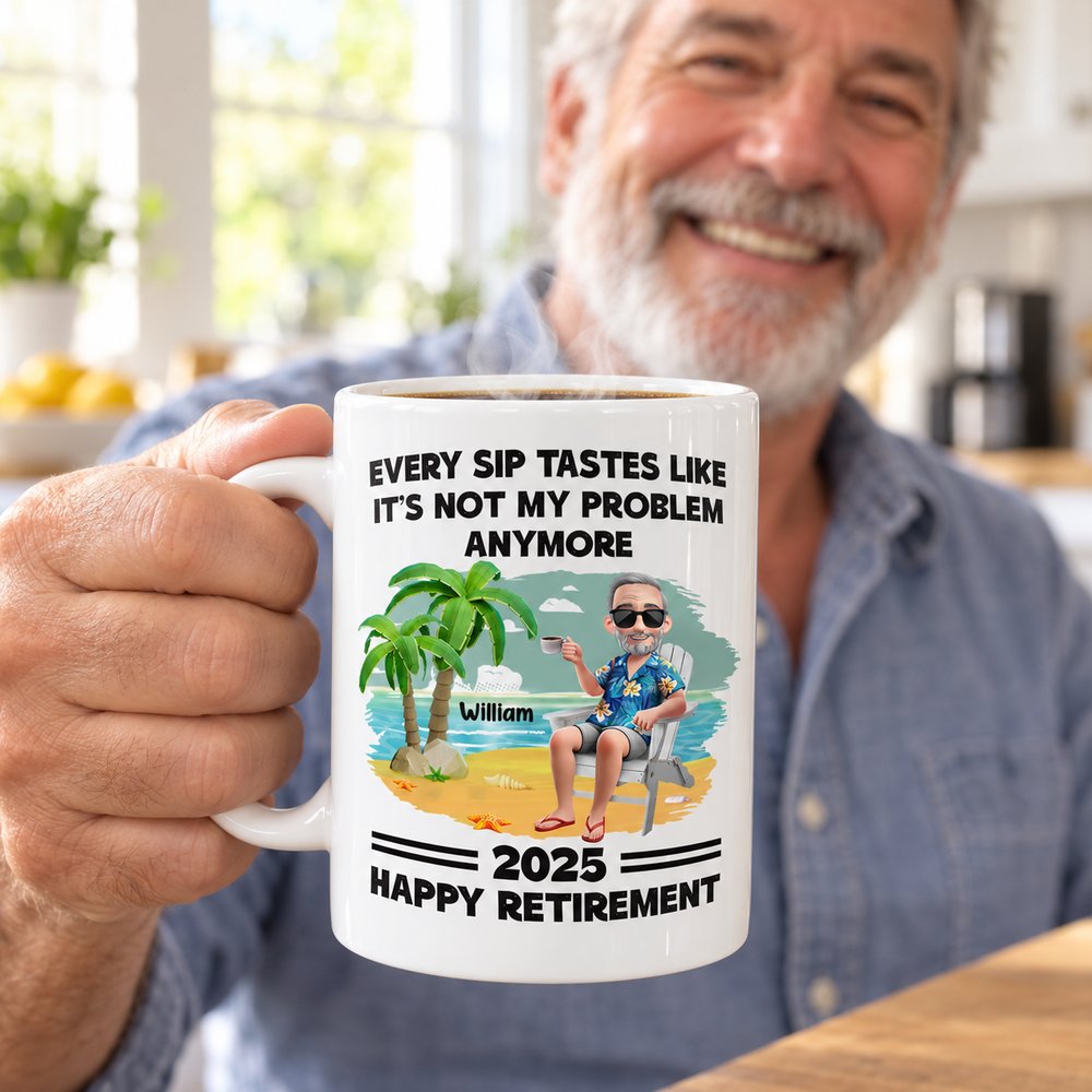 Retiring man holding personalized Not My Problem Anymore white ceramic coffee mug with steam