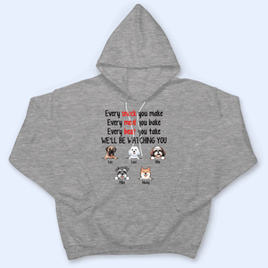 Every Snack You Make Funny Dogs - Personalized Custom T Shirt - Personalized Custom T Shirt - Birthday, Loving, Funny Gift for Dog Mom, Dog Dad, Dog Lovers, Pet Gifts for Him, Her - Suzitee Store
