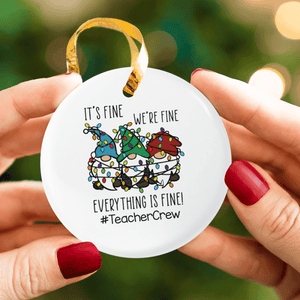Everything Is Fine Funny Christmas Ornament - Circle Ceramic Ornament - Personalized Chirstmas Gift for Teacher, Kindergarten, Preschool, Pre K, Paraprofessional - Suzitee Store