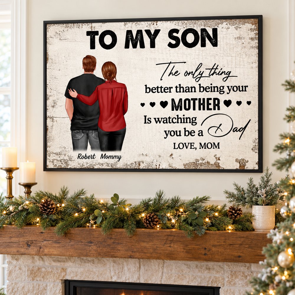 From Mom To Son Watching You Be A Dad personalized framed print hanging above a holiday mantel