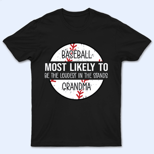 Grandma Baseball Most Likely To - Personalized Custom T Shirt - Birthday, Loving, Funny Gift for Grandma/Nana/Mimi, Mom, Wife, Grandparent - Suzitee Store