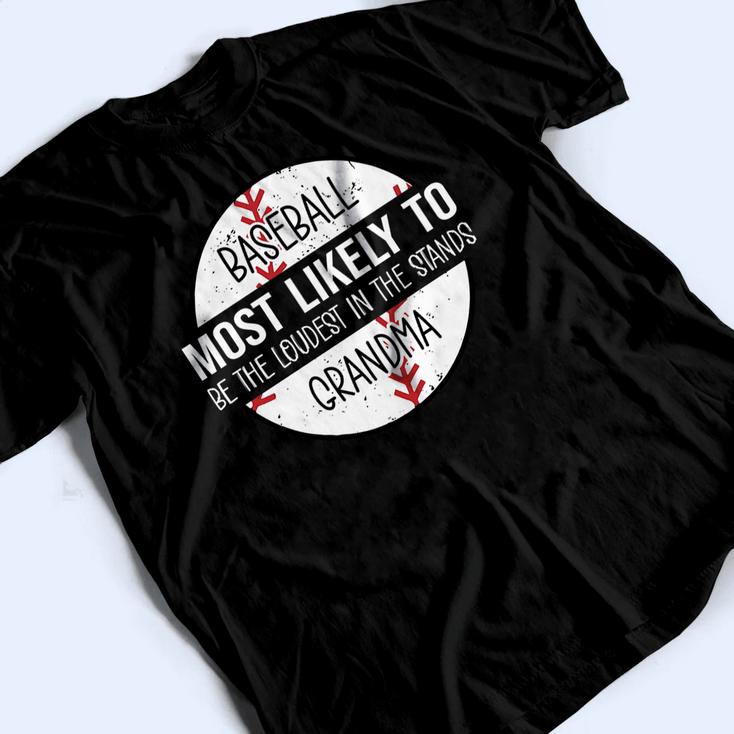 Grandma Baseball Most Likely To - Personalized Custom T Shirt - Birthday, Loving, Funny Gift for Grandma/Nana/Mimi, Mom, Wife, Grandparent - Suzitee Store