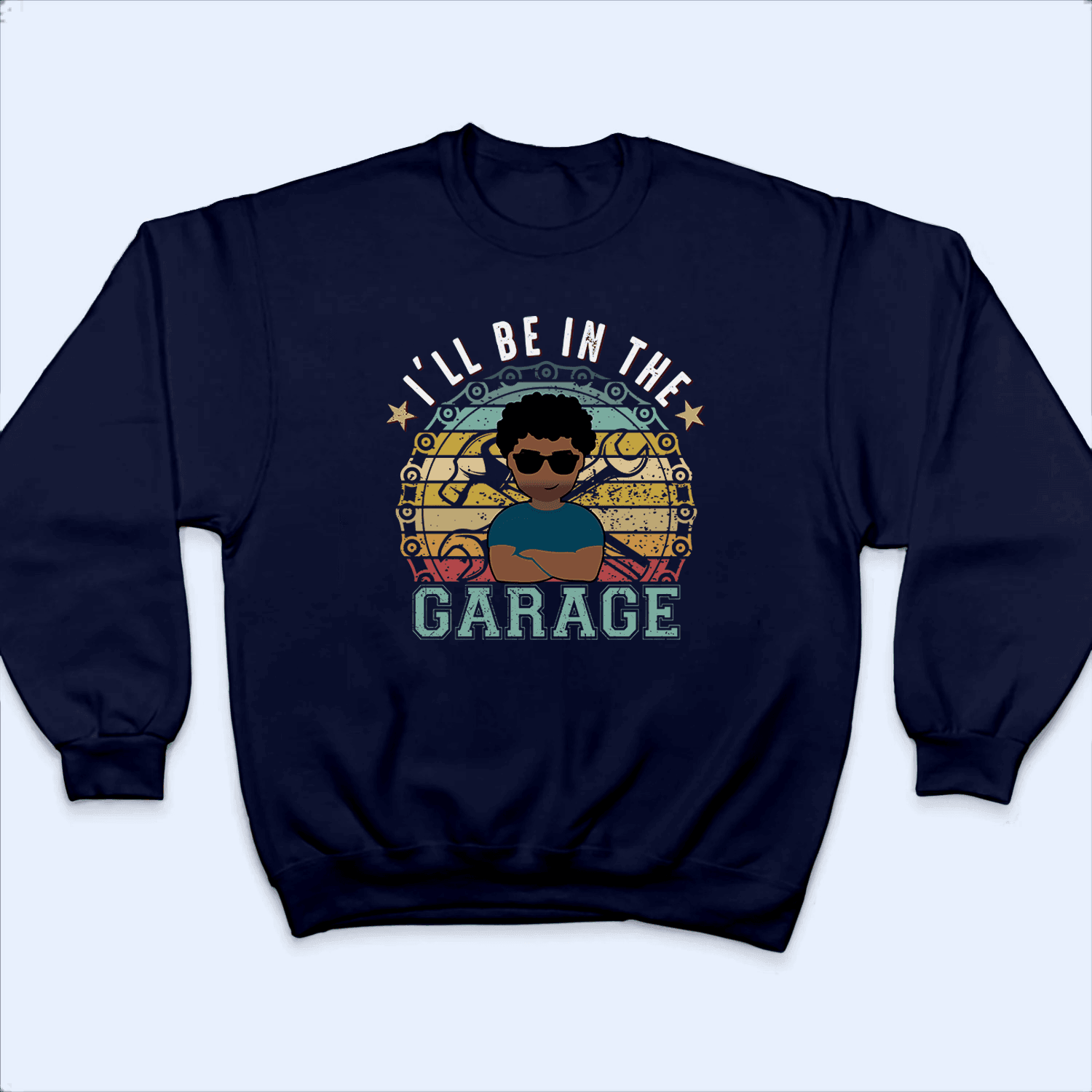 I'll Be In The Garage - Funny Fathers Day - Personalized Custom T Shirt - Birthday, Loving, Funny Gift for Grandfather/Dad/Father, Husband, Grandparent - Suzitee Store