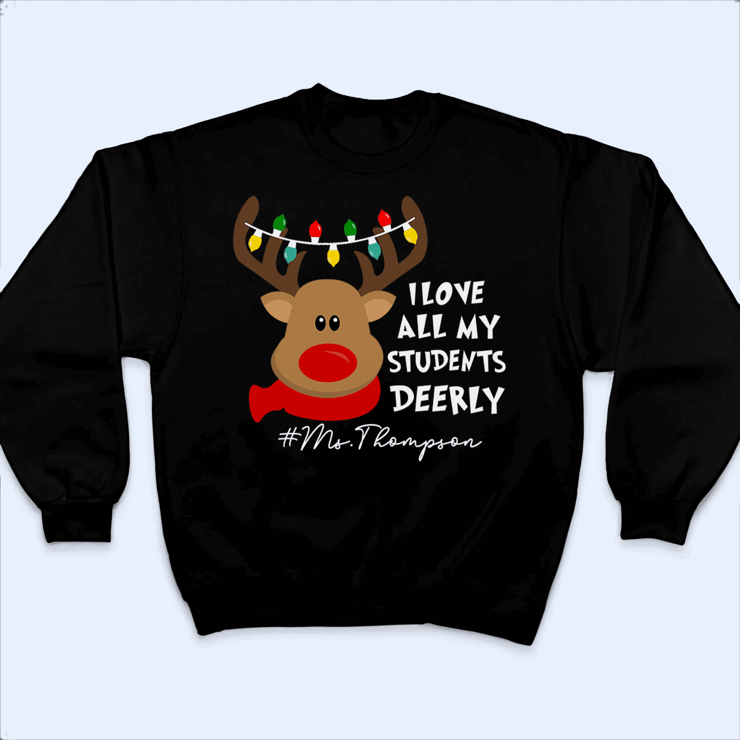 I Love My Students Deerly Reindeer Pun - Christmas/Winter - Personalized Custom T Shirt - Birthday, Loving, Funny Gift for Teacher, Kindergarten, Preschool, Pre K, Paraprofessional - Suzitee Store