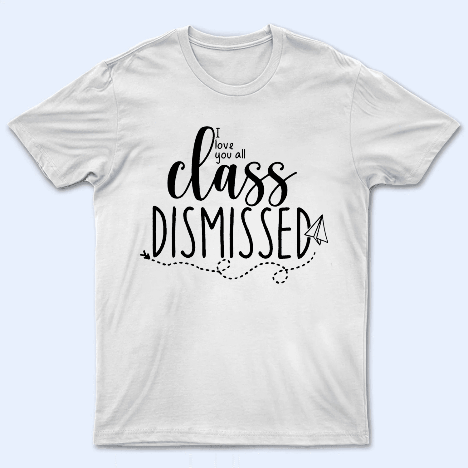I Love You All Class Dismissed Paper Airplane Summer Break 2 - Personalized Custom T Shirt - Birthday, Loving, Funny Gift for Teacher, Kindergarten, Preschool, Pre K, Paraprofessional - Suzitee Store