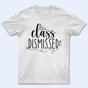 I Love You All Class Dismissed Paper Airplane Summer Break 2 - Personalized Custom T Shirt - Birthday, Loving, Funny Gift for Teacher, Kindergarten, Preschool, Pre K, Paraprofessional - Suzitee Store