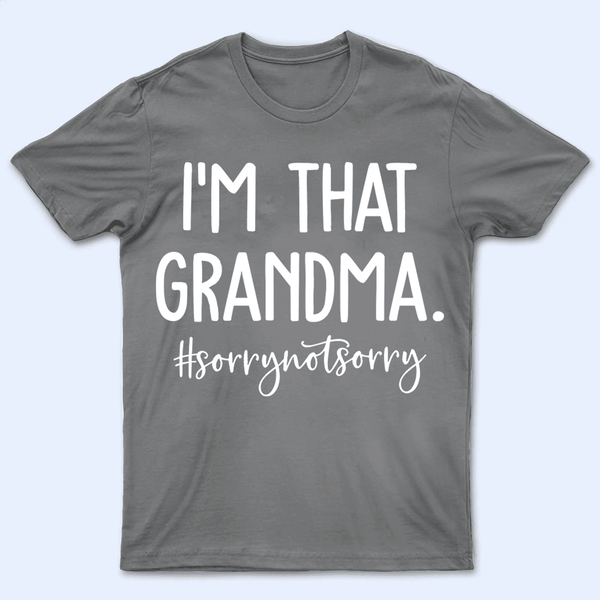 I'm That Grandma - Personalized Custom T Shirt - Birthday, Loving, Funny Gift for Grandma/Nana/Mimi, Mom, Wife, Grandparent