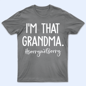 I'm That Grandma - Personalized Custom T Shirt - Birthday, Loving, Funny Gift for Grandma/Nana/Mimi, Mom, Wife, Grandparent - Suzitee Store