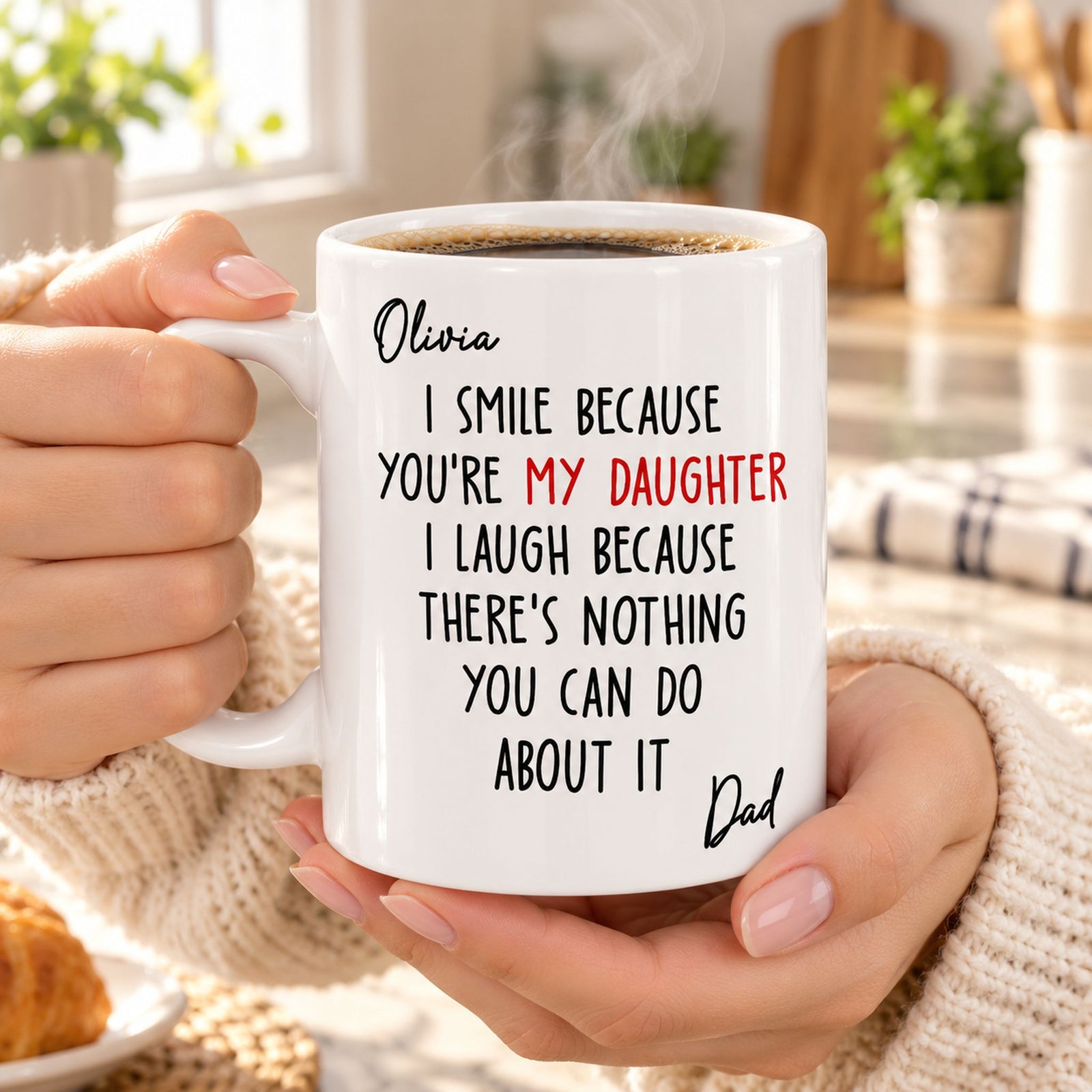 Woman holding personalized I Smile Because Youre My Daughter coffee mug with steam