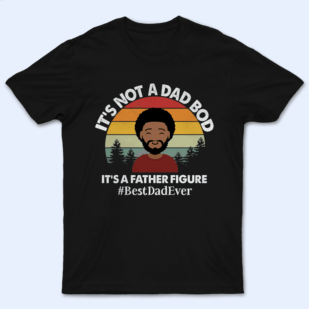 It&#39;s not a Dad Bod - Funny Fathers Day - Personalized Custom T Shirt - Birthday, Loving, Funny Gift for Grandfather/Dad/Father, Husband, Grandparent - Suzitee Store