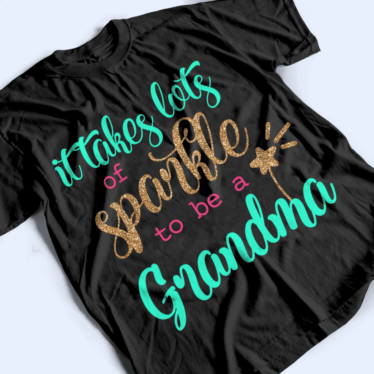 It Takes Lots Of Sparkle To Be A Grandma - Personalized Custom T Shirt - Birthday, Loving, Funny Gift for Grandma/Nana/Mimi, Mom, Wife, Grandparent - Suzitee Store