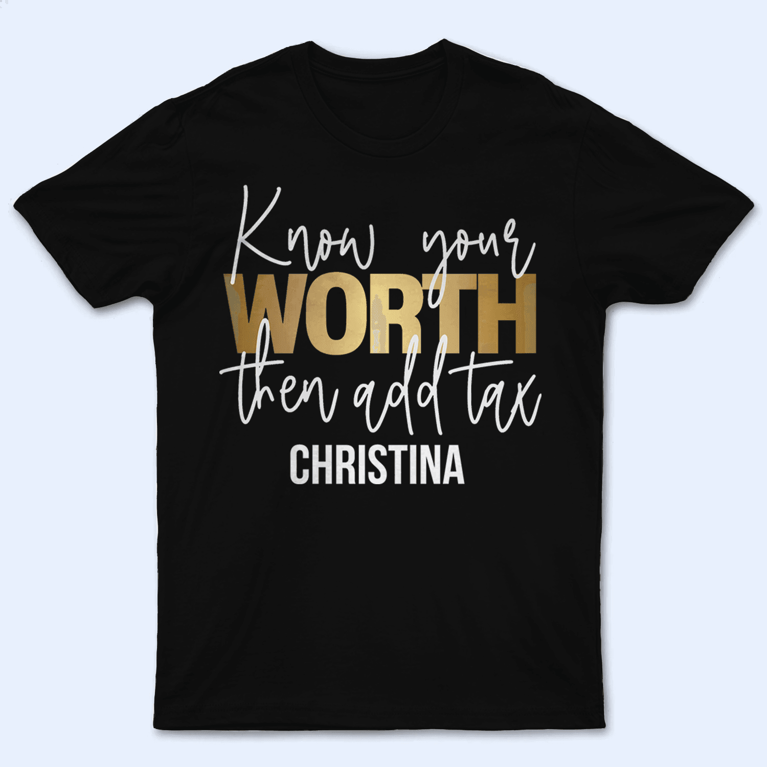 Know your worth then add tax - Personalized Custom Birthday, Loving, Funny Gift for Sassy Savage Strong Black Africa American Melanin Queens - Suzitee Store