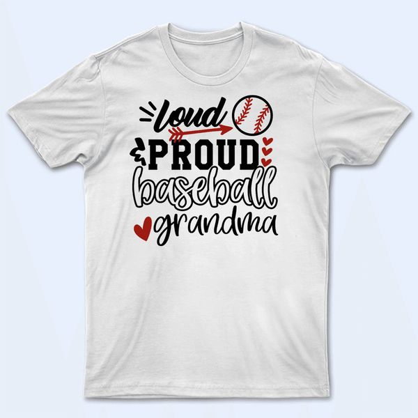 Loud Proud Grandma Heart - Personalized Custom T Shirt - Gift for Grandma/Nana/Mimi, Mom, Wife, Grandparent