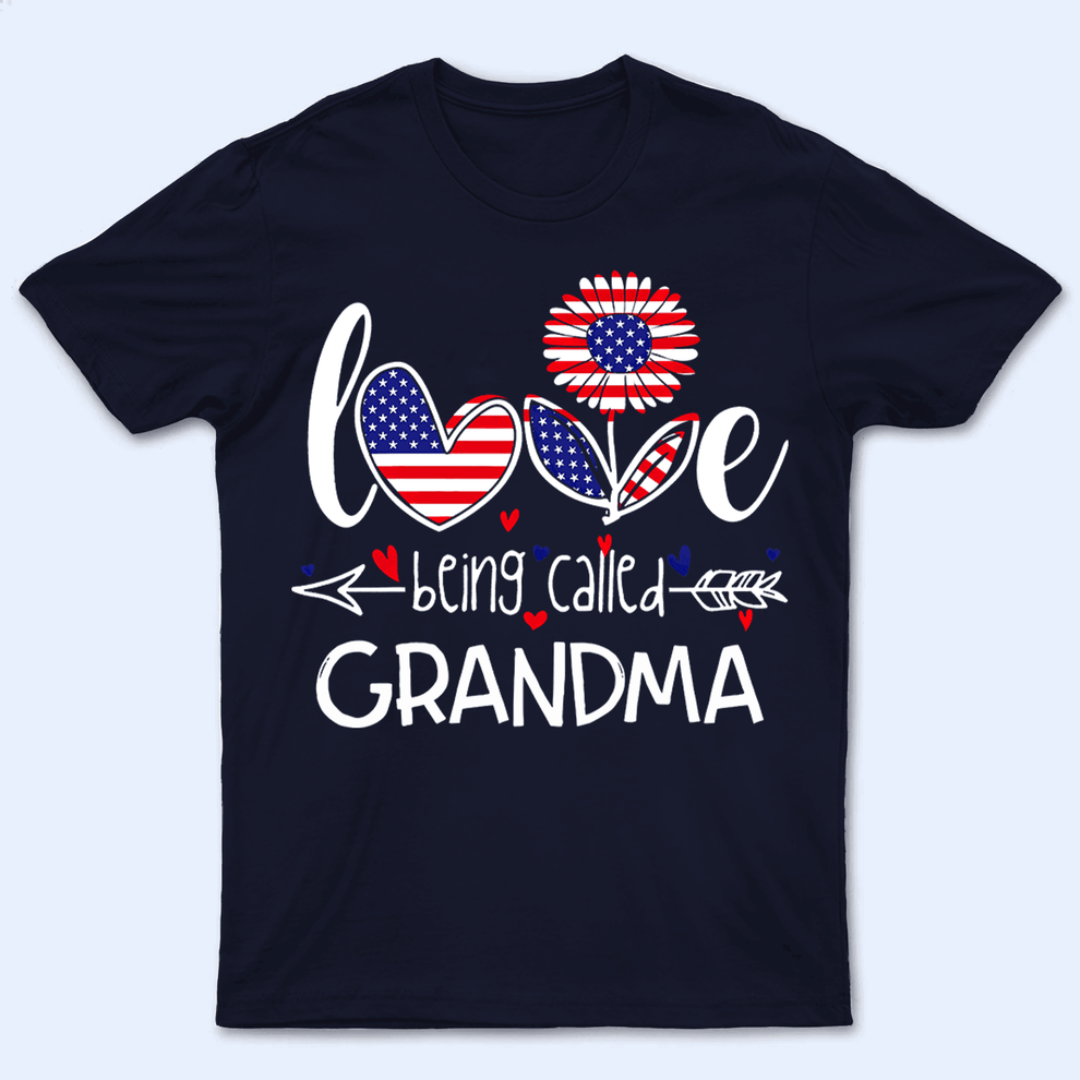 Love Being Called Grandma, Patriotic, Fourth 4th Of July, Independence Day - Personalized Custom T Shirt - Birthday, Loving, Funny Gift for Grandma/Nana/Mimi, Mom, Wife, Grandparent - Suzitee Store