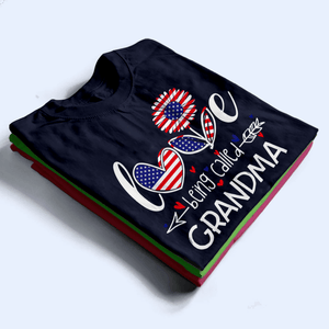 Love Being Called Grandma, Patriotic, Fourth 4th Of July, Independence Day - Personalized Custom T Shirt - Birthday, Loving, Funny Gift for Grandma/Nana/Mimi, Mom, Wife, Grandparent - Suzitee Store