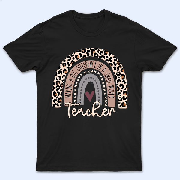 Making A Big Difference In A Small World - Personalized Custom T Shirt - Birthday, Loving, Funny Gift for Teacher, Kindergarten, Preschool, Pre K, Paraprofessional