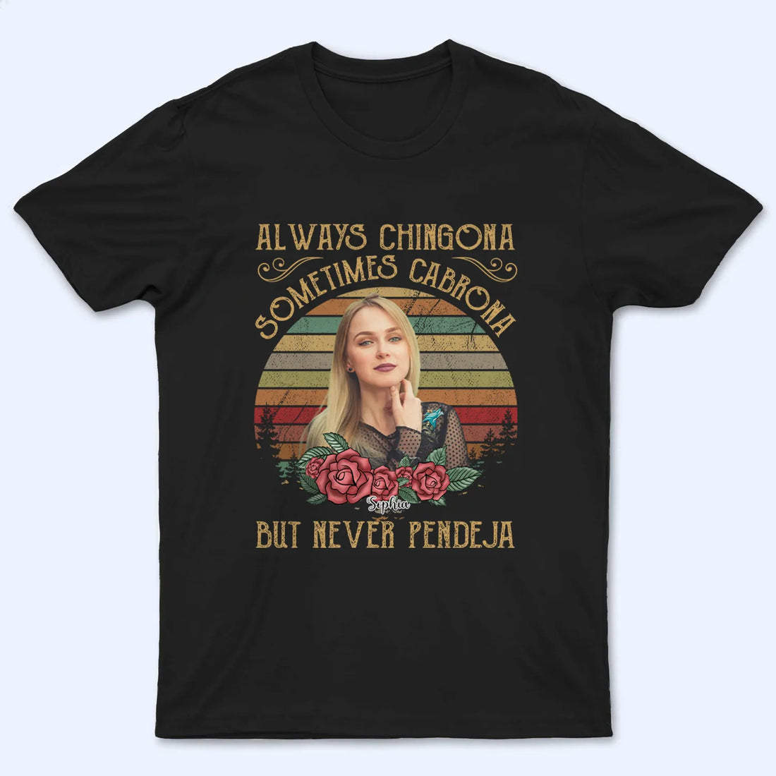 Personalized Always Chingona Sometimes Cabrona But Never Pendeja t-shirt, alternate view 2