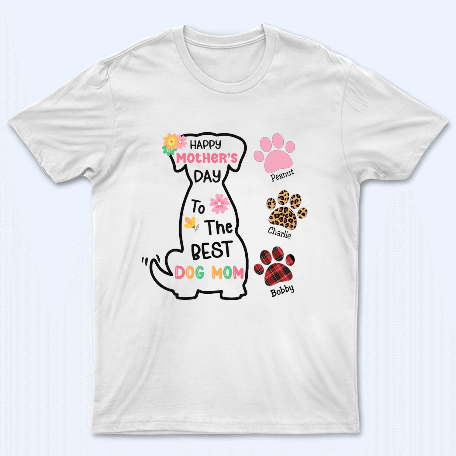 Happy Mother's Day To The Best Dog Mom - Personalized Custom T Shirt - Birthday, Loving, Funny Gift for Dog Mom, Dog Lovers, Pet Gifts for Mother's Day